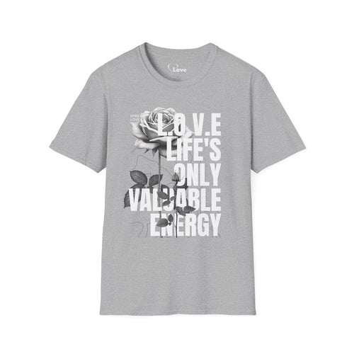 L.O.V.E Is Life’s Only Valuable Energy T-Shirt